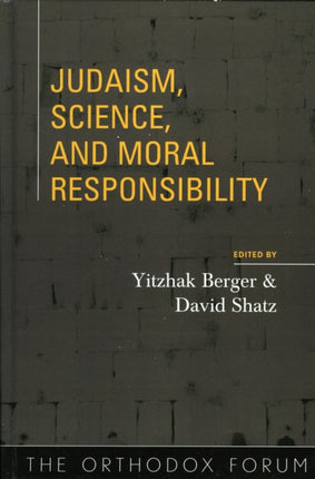 Judaism Science and Moral Responsibility Orthodox