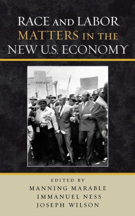 Race and Labor Matters in the New US Economy
