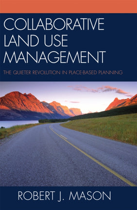 Collaborative Land Use Management: The Quieter Revolution in Place-Based Planning