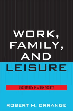 Work Family and Leisure Uncertainty in a Risk