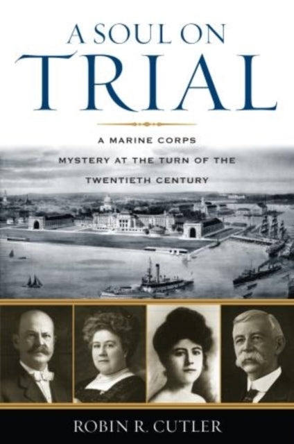 A Soul on Trial: A Marine Corps Mystery at the Turn of the Twentieth Century