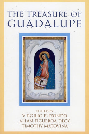 The Treasure of Guadalupe Celebrating Faith