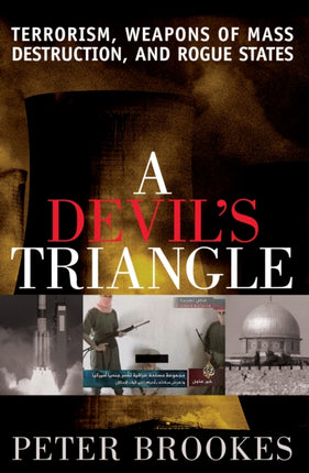 A Devil's Triangle: Terrorism, Weapons of Mass Destruction, and Rogue States