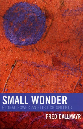 Small Wonder Global Power and Its Discontents New