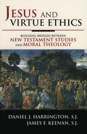 Jesus and Virtue Ethics Building Bridges Between