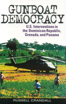 Gunboat Democracy US Interventions in the