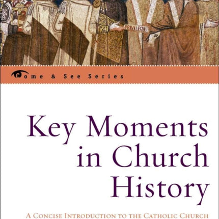 Key Moments in Church History A Concise