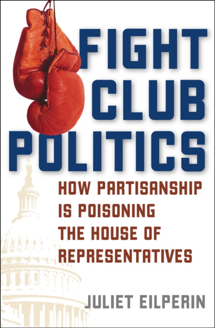 Fight Club Politics: How Partisanship is Poisoning the U.S. House of Representatives