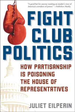 Fight Club Politics: How Partisanship is Poisoning the U.S. House of Representatives