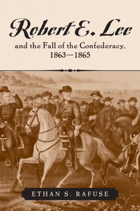 Robert E Lee and the Fall of the Confederacy
