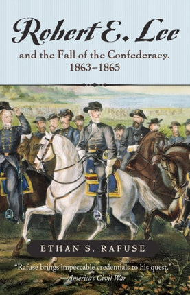 Robert E. Lee and The Fall of the Confederacy, 1863–1865