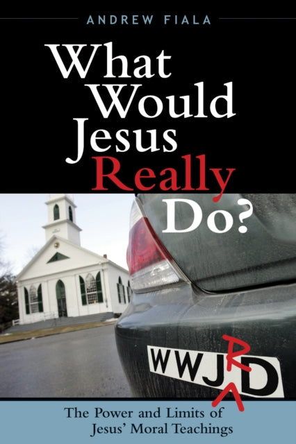 What Would Jesus Really Do