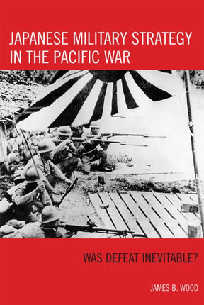 Japanese Military Strategy in the Pacific War Was