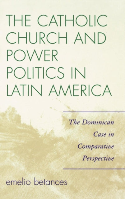 The Catholic Church and Power Politics in Latin