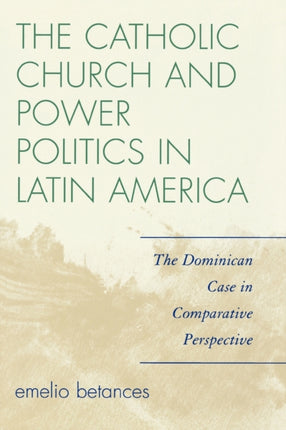 The Catholic Church and Power Politics in Latin