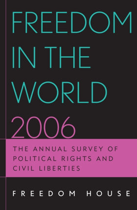 Freedom in the World 2006: The Annual Survey of Political Rights and Civil Liberties