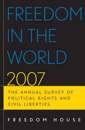 Freedom in the World 2007: The Annual Survey of Political Rights and Civil Liberties