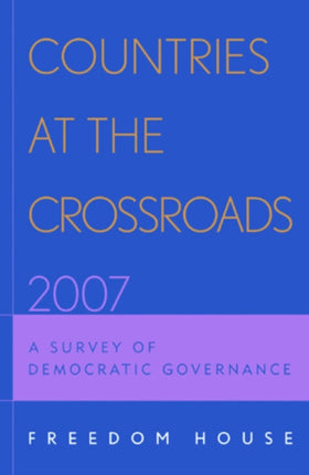 Countries at the Crossroads 2007: A Survey of Democratic Governance