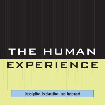 The Human Experience: Description, Explanation and Judgment