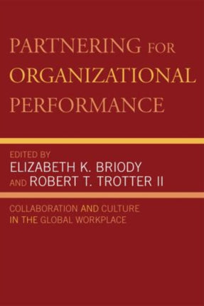 Partnering for Organizational Performance: Collaboration and Culture in the Global Workplace