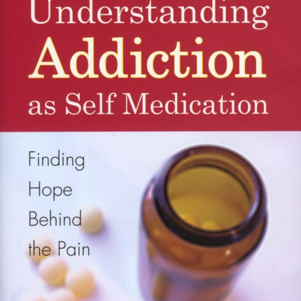 Understanding Addiction as Self Medication