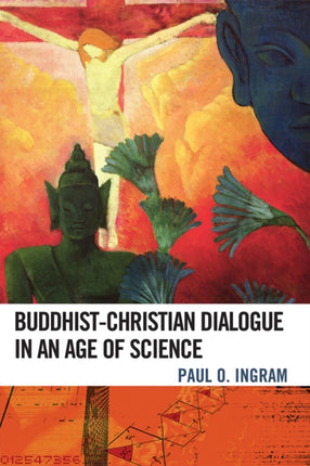 BuddhistChristian Dialogue in an Age of Science