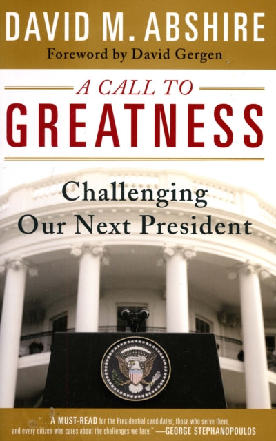 A Call to Greatness: Challenging our Next President