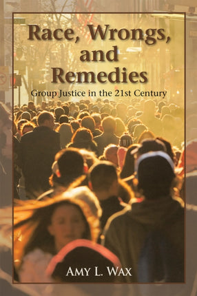 Race, Wrongs, and Remedies: Group Justice in the 21st Century