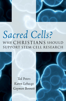 Sacred Cells Why Christians Should Support Stem