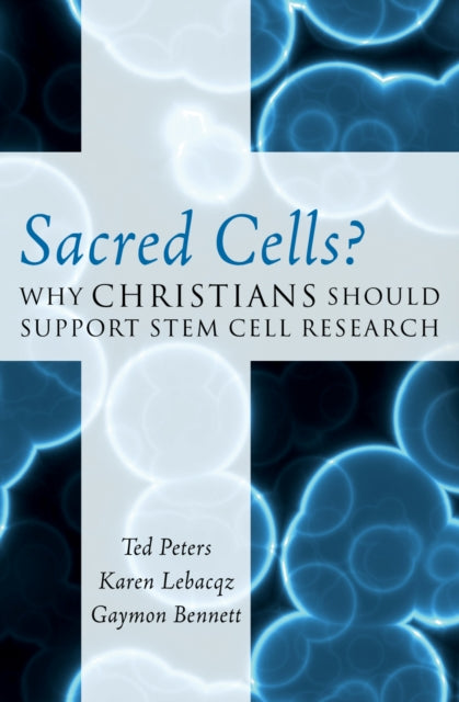 Sacred Cells Why Christians Should Support Stem