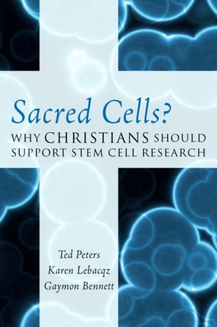 Sacred Cells Why Christians Should Support Stem