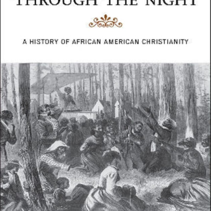 Through the Storm, Through the Night: A History of African American Christianity