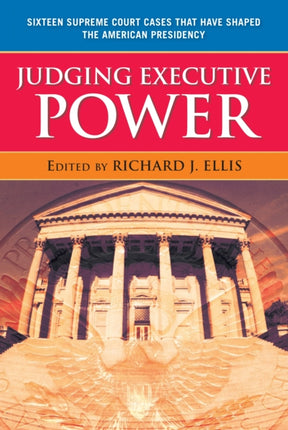 Judging Executive Power Sixteen Supreme Court