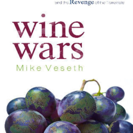 Wine Wars: The Curse of the Blue Nun, the Miracle of Two Buck Chuck, and the Revenge of the Terroirists