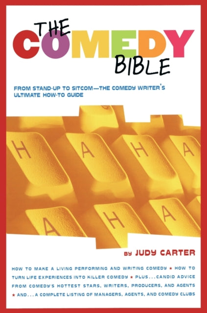 The Comedy Bible: From Stand-up to Sitcom - The Comedy Writers Ultimate Guide