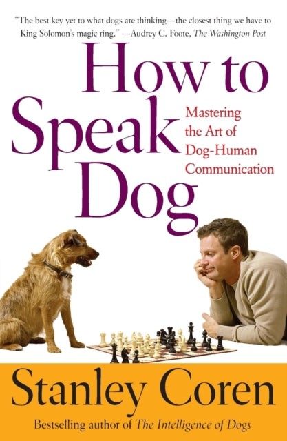 How to Speak Dog: Mastering the Art of Dog-human Communication