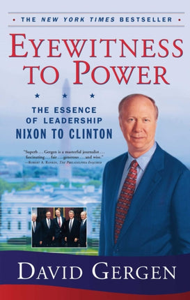 Eyewitness To Power The Essence of Leadership Nixon to Clinton