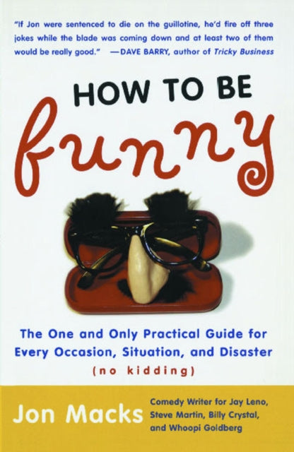 How to Be Funny The One and Only Practical Guide for Every Occasion Situation and Disaster no kidding