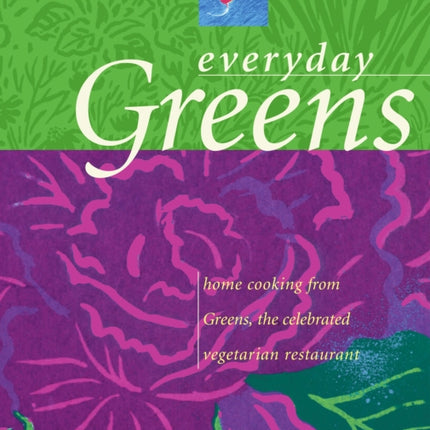 "Everyday Greens: Home Cooking from Greens, the Celebrated Vegetarian Restaurant "