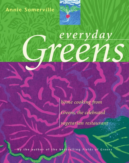 "Everyday Greens: Home Cooking from Greens, the Celebrated Vegetarian Restaurant "