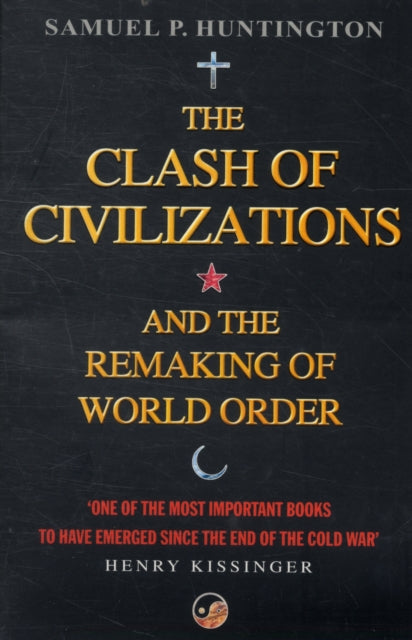 The Clash Of Civilizations: And The Remaking Of World Order