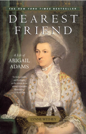 Dearest Friend A Life of Abigail Adams