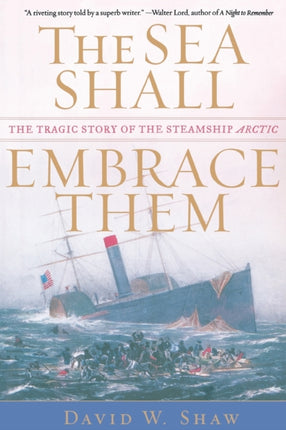 Sea Shall Embrace Them The Tragic Story of the Steamship Arctic