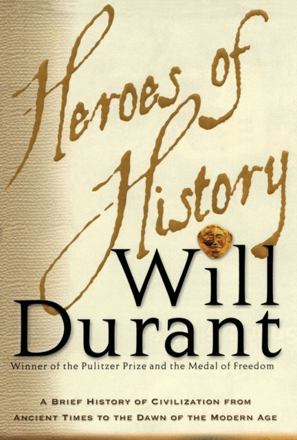 Heroes of History: A Brief History of Civilization from Ancient Times to the Dawn of the Modern Age