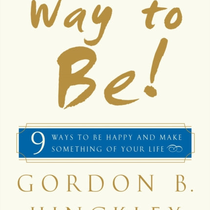 Way to Be!: 9 Ways to be Happy and Make Something of Your Life