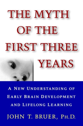 The Myth of the First Three Years
