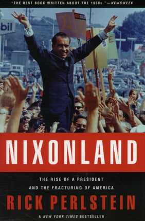 Nixonland: The Rise of a President and the Fracturing of America