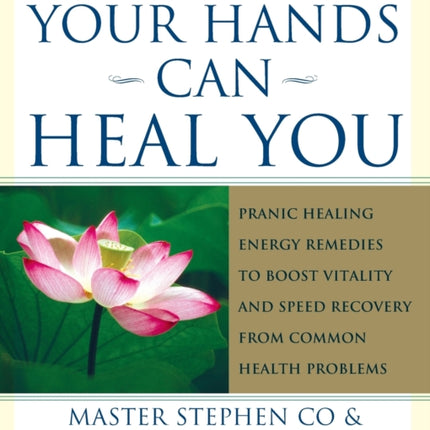 Your Hands Can Heal You Pranic Healing Energy