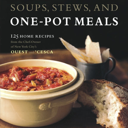 Tom Valentis Soups Stews  One 125 Home Recipes from the ChefOwner of New York Citys Ouest and cesca