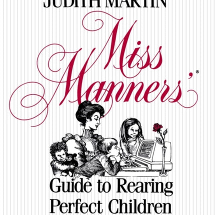 Miss Manners Guide to Rearing Perfect Children